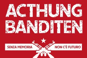 Acthung Banditen: Senza memoria non c’è futuro